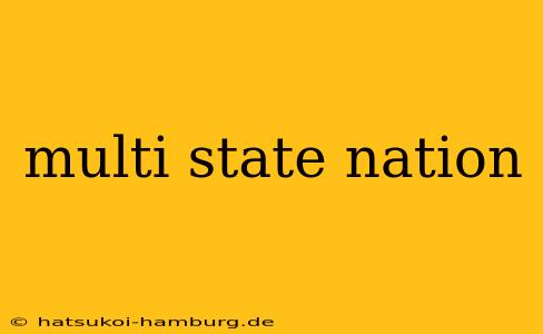 multi state nation