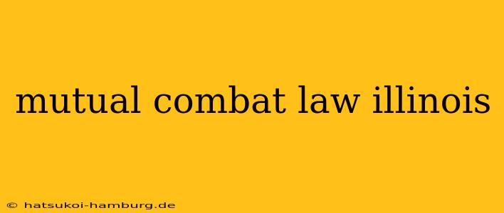 mutual combat law illinois