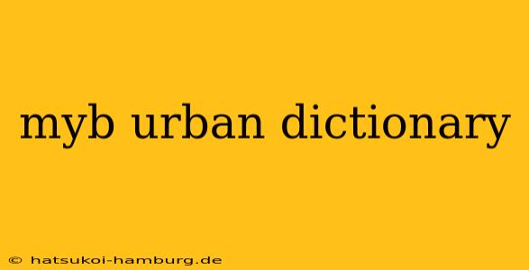 myb urban dictionary