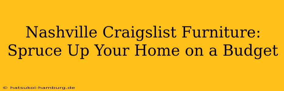 Nashville Craigslist Furniture: Spruce Up Your Home on a Budget
