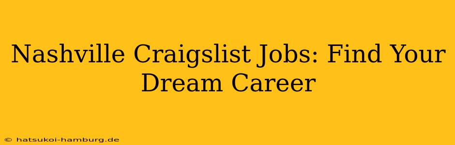 Nashville Craigslist Jobs: Find Your Dream Career