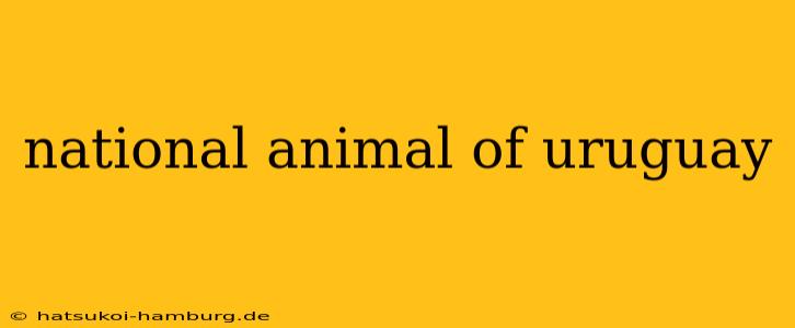 national animal of uruguay