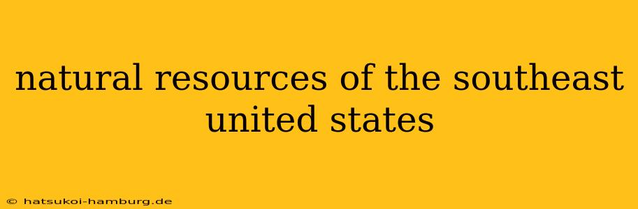 natural resources of the southeast united states