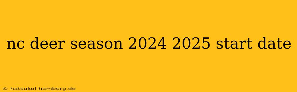 nc deer season 2024 2025 start date