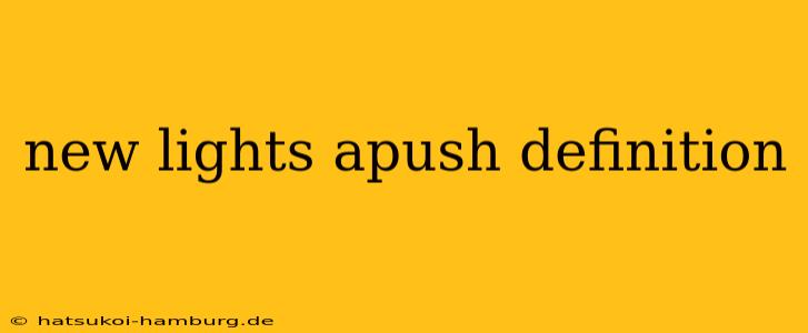 new lights apush definition