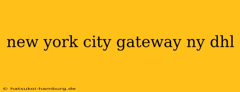 new york city gateway ny dhl