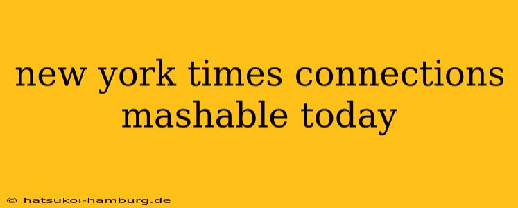 new york times connections mashable today