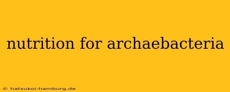 nutrition for archaebacteria