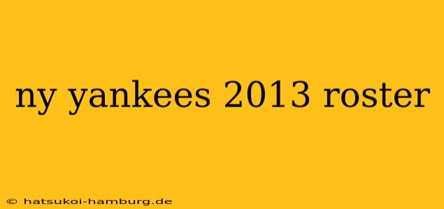 ny yankees 2013 roster