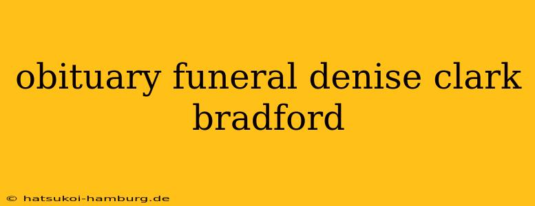 obituary funeral denise clark bradford