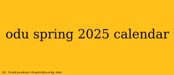 odu spring 2025 calendar