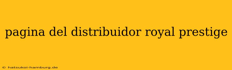pagina del distribuidor royal prestige