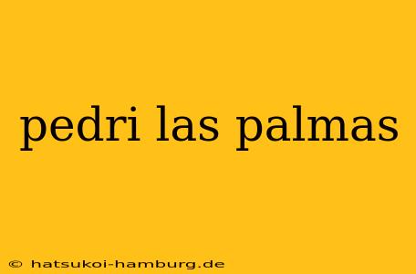 pedri las palmas