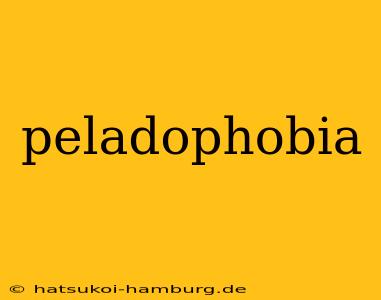 peladophobia