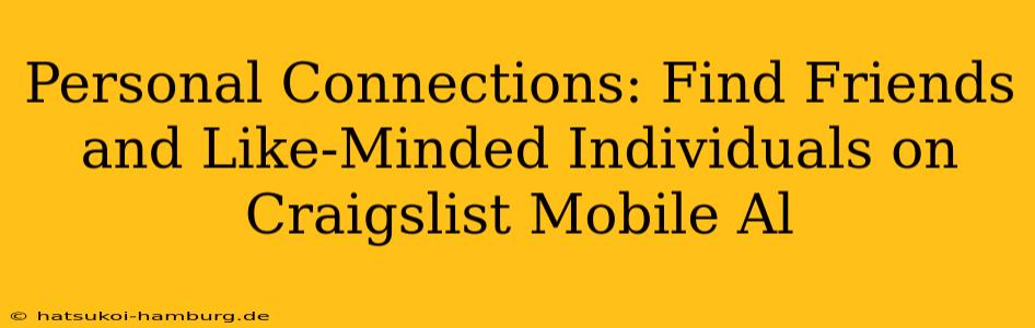 Personal Connections: Find Friends and Like-Minded Individuals on Craigslist Mobile Al