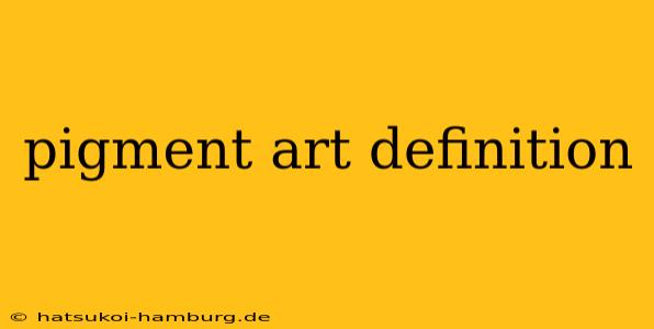pigment art definition