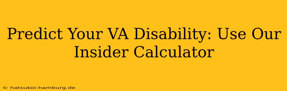 Predict Your VA Disability: Use Our Insider Calculator
