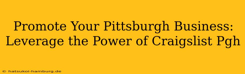 Promote Your Pittsburgh Business: Leverage the Power of Craigslist Pgh