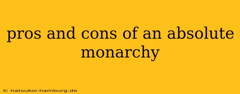 pros and cons of an absolute monarchy