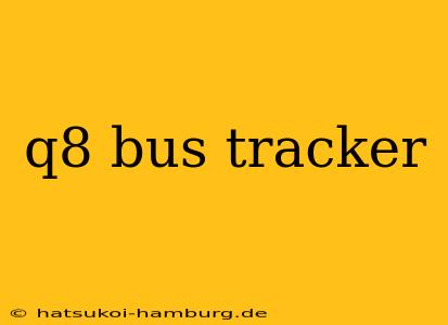 q8 bus tracker