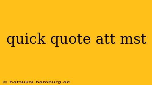 quick quote att mst