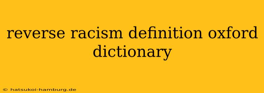 reverse racism definition oxford dictionary