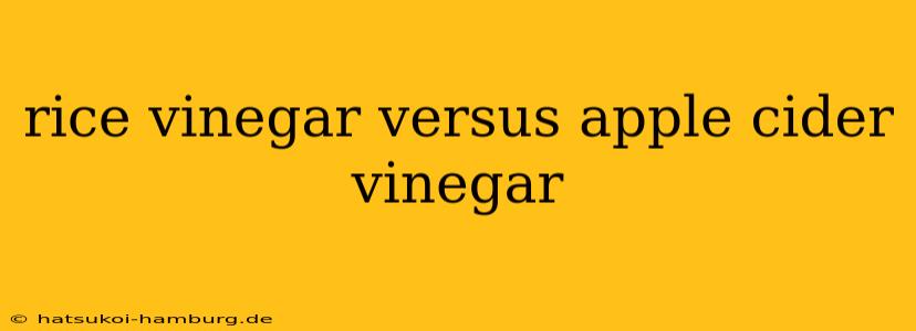 rice vinegar versus apple cider vinegar