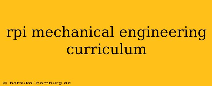 rpi mechanical engineering curriculum