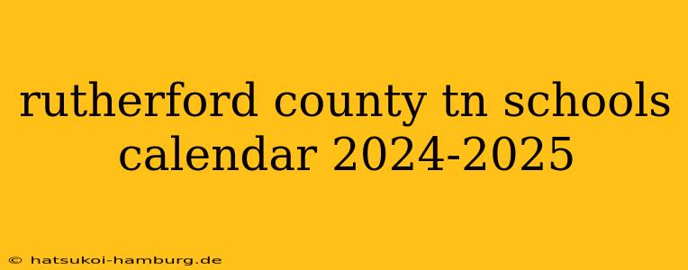 rutherford county tn schools calendar 2024-2025