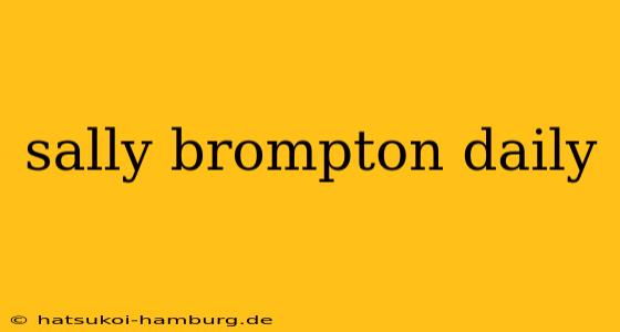 sally brompton daily