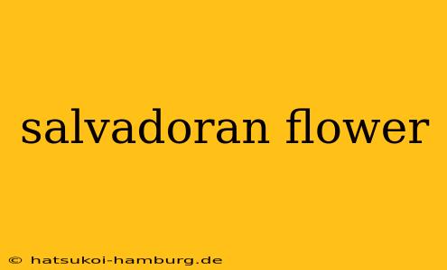 salvadoran flower