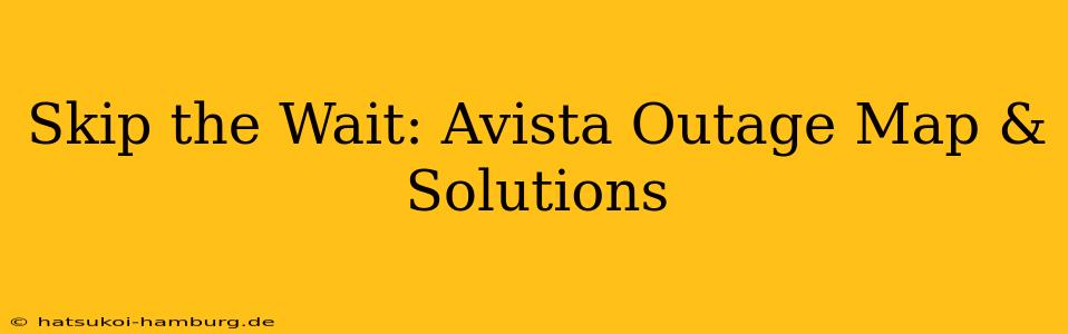 Skip the Wait: Avista Outage Map & Solutions