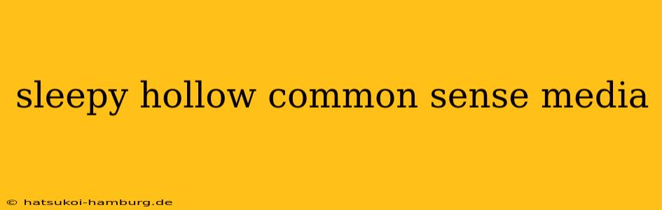 sleepy hollow common sense media