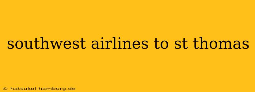 southwest airlines to st thomas