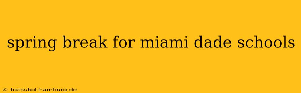 spring break for miami dade schools