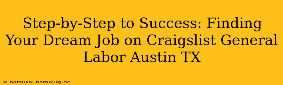 Step-by-Step to Success: Finding Your Dream Job on Craigslist General Labor Austin TX