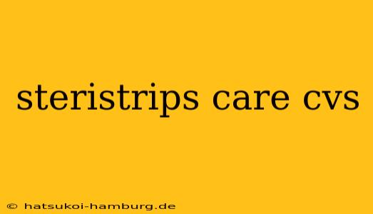 steristrips care cvs