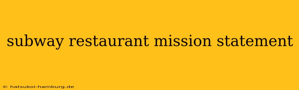 subway restaurant mission statement