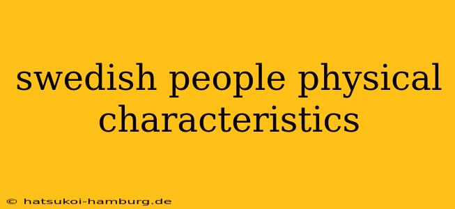swedish people physical characteristics