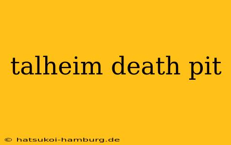 talheim death pit