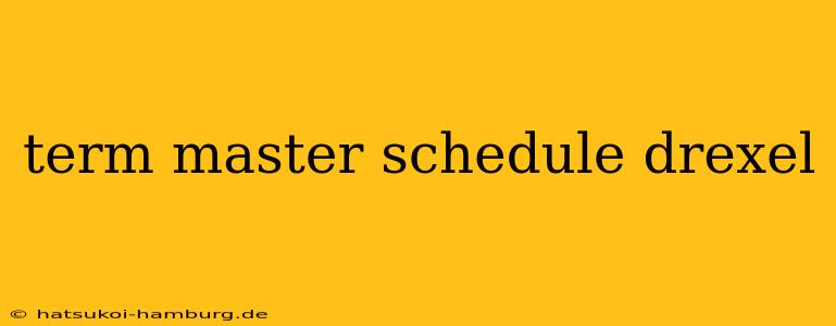 term master schedule drexel
