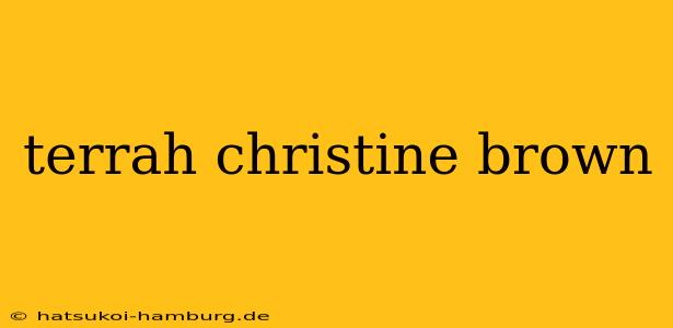terrah christine brown