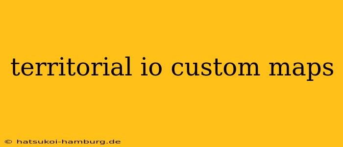 territorial io custom maps