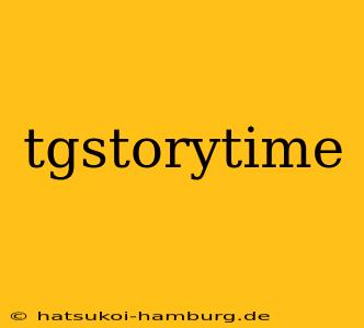 tgstorytime