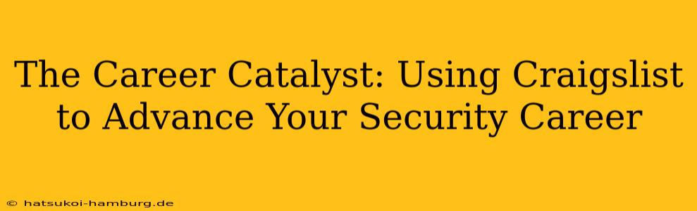 The Career Catalyst: Using Craigslist to Advance Your Security Career