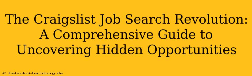 The Craigslist Job Search Revolution: A Comprehensive Guide to Uncovering Hidden Opportunities