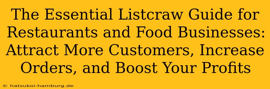 The Essential Listcraw Guide for Restaurants and Food Businesses: Attract More Customers, Increase Orders, and Boost Your Profits