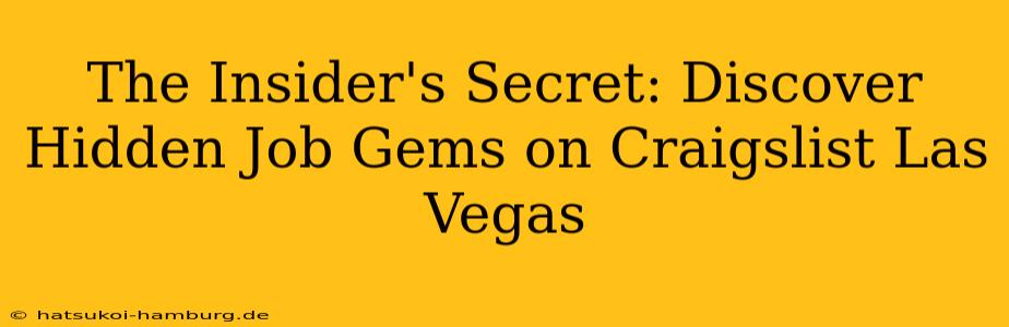 The Insider's Secret: Discover Hidden Job Gems on Craigslist Las Vegas