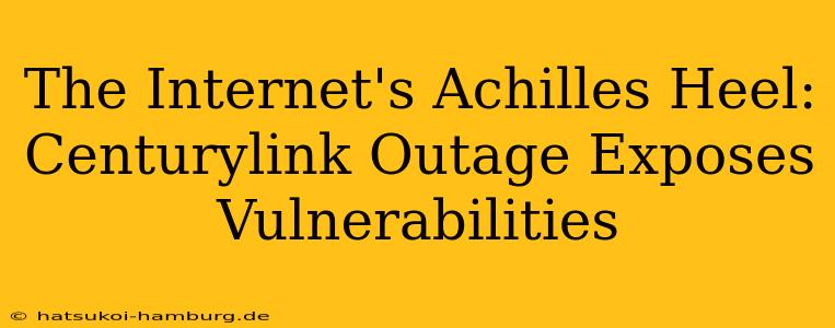 The Internet's Achilles Heel: Centurylink Outage Exposes Vulnerabilities