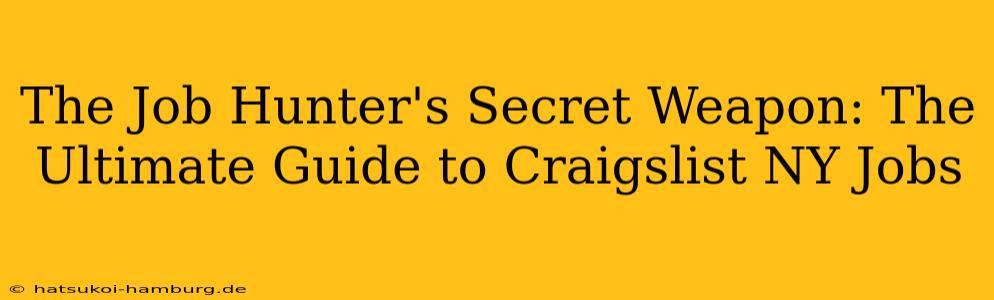 The Job Hunter's Secret Weapon: The Ultimate Guide to Craigslist NY Jobs